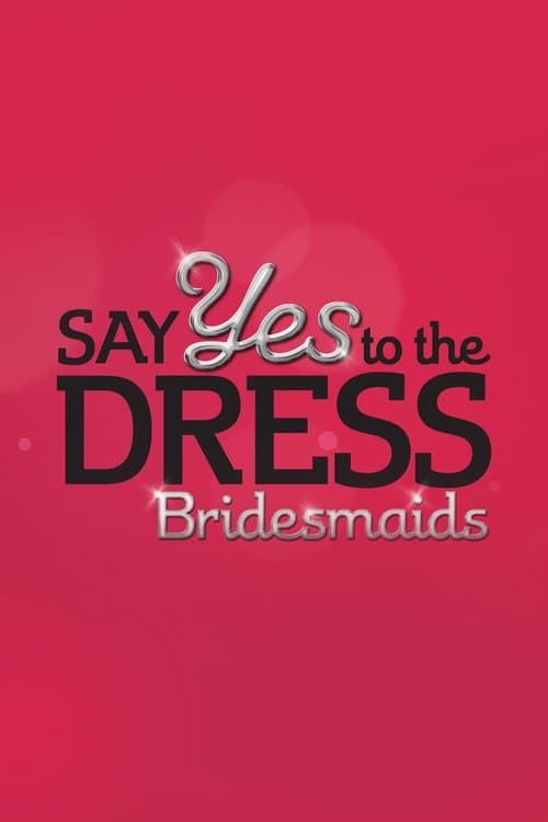 Say Yes to the Dress: Bridesmaids - Season 4