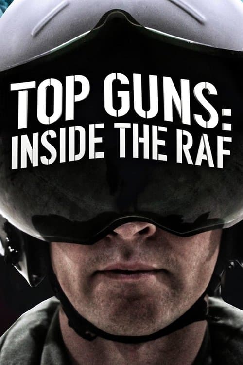 Top Guns: Inside the RAF - Series 1