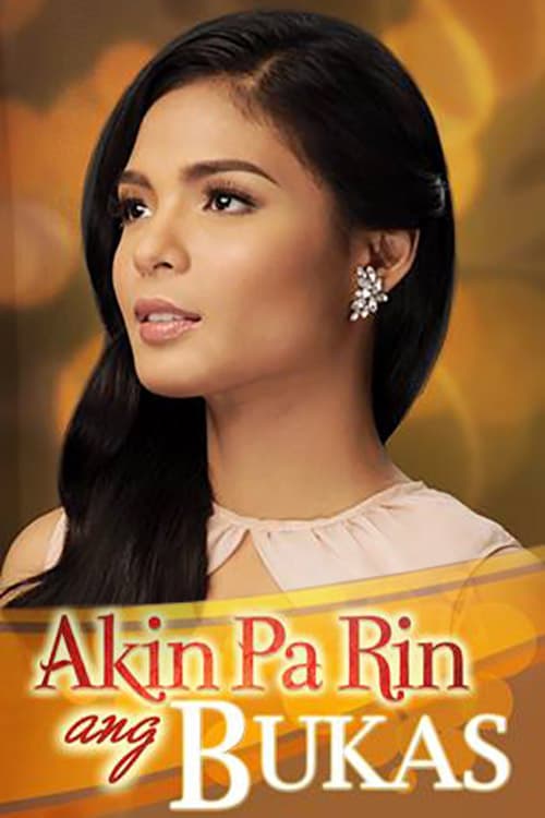 Akin Pa Rin ang Bukas - Season 1