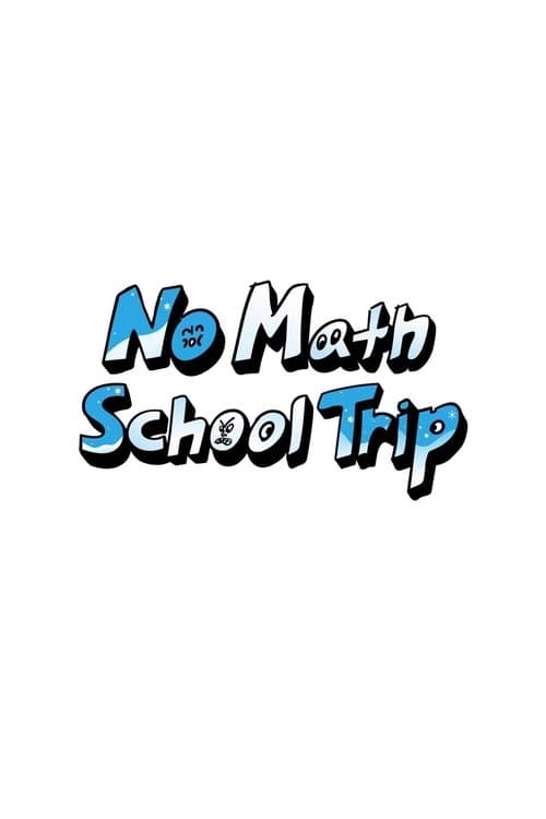 No Math School Trip - Season 1